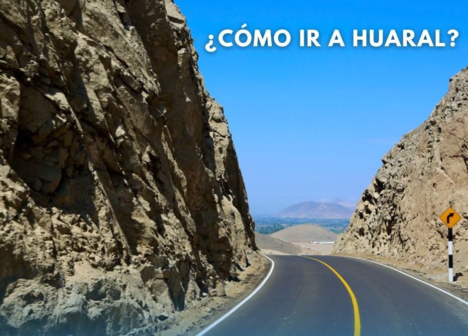 ¿Cómo ir a Huaral? Tips y costos para tu próximo viaje